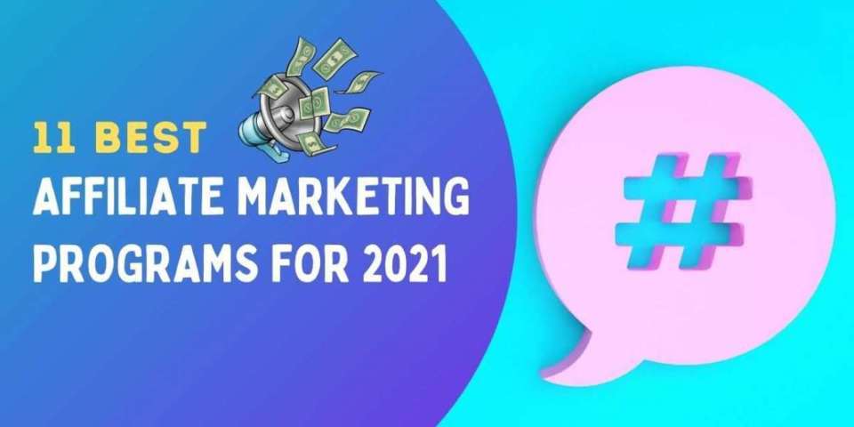 11 Best Affiliate Marketing Programs of 2021