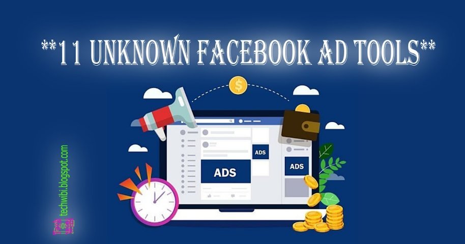 11 unknown Facebook ad tools - Tech WiBi