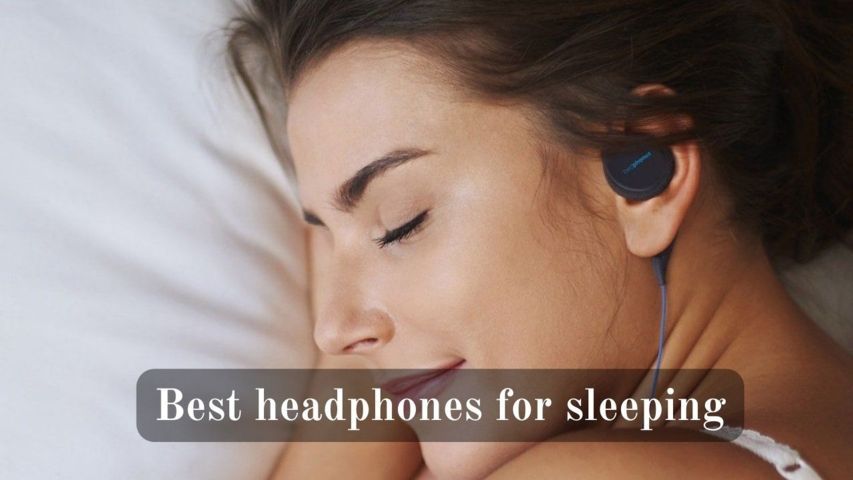 Best headphones for sleeping in 2022