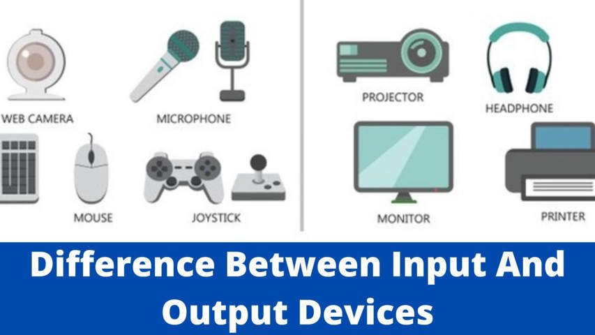 Difference between input and output devices