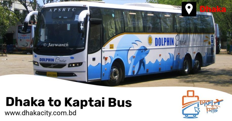 Dhaka to Kaptai Bus Schedule & Ticket Price - Dhaka City