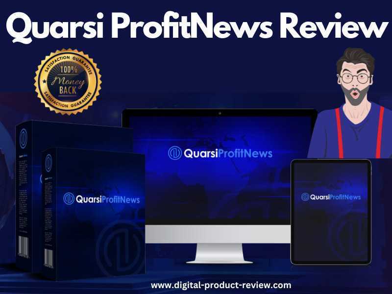 Quarsi ProfitNews Review |Features-Bonus-OTO & More[Real info]