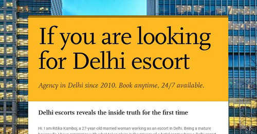 If you are looking for Delhi escort | Smore Newsletters