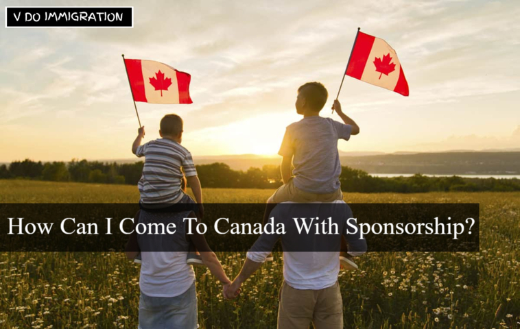 How Can I Come To Canada With Sponsorship?