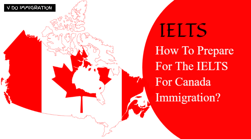 How To Prepare For The IELTS For Canada Immigration? - VDo Immigration