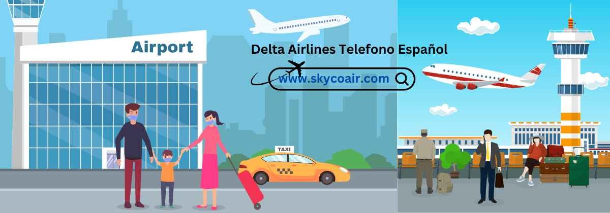 Delta en Espanol Telefono +1-860-364-8556 |USA