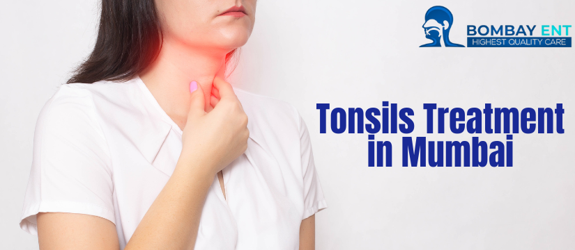 Top Tonsils Specialists in Mumbai: Finding the Right Doctor for Your Treatment