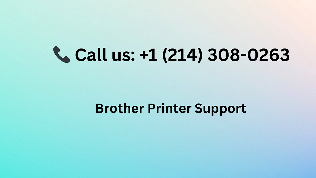 +1 (214) 308–0263 | How to contact Brother printer Customer Service tech support? | by Fallonluna | Mar, 2024 | Medium
