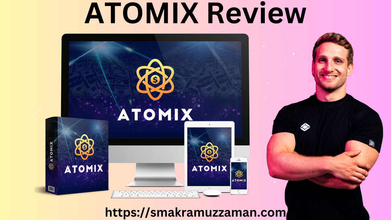 ATOMIX Review - PAYS US $25.00 OVER & OVER