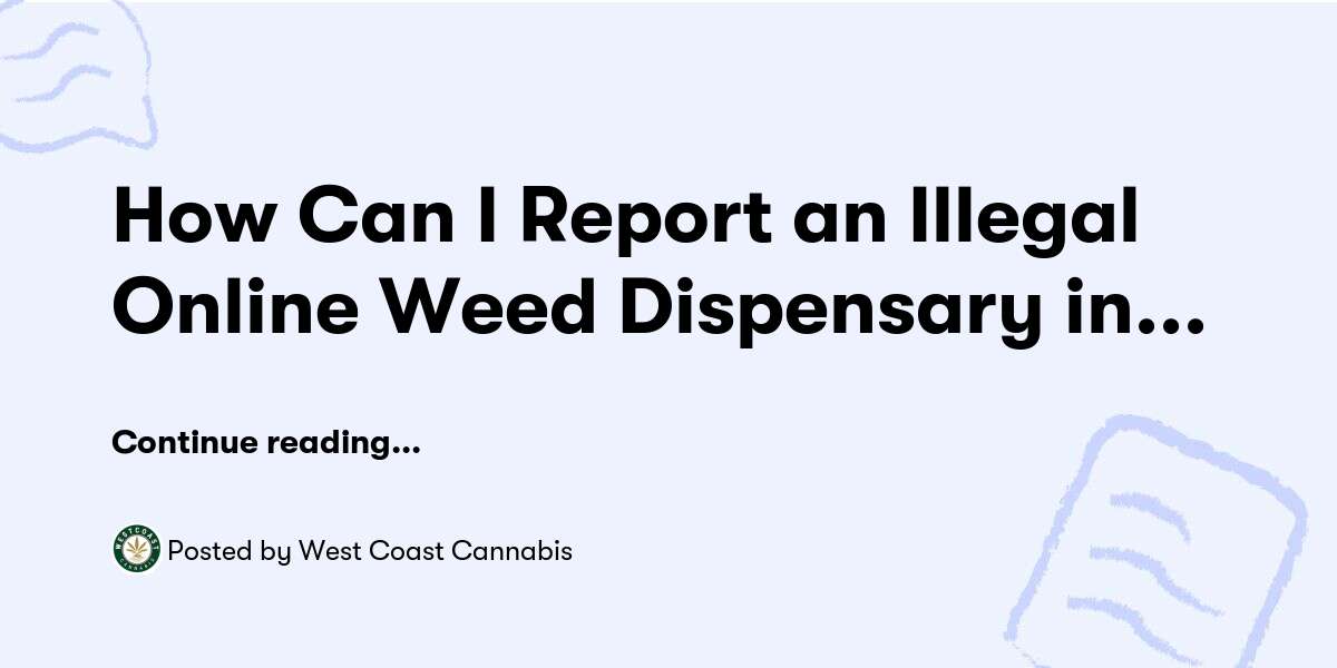 How Can I Report an Illegal Online Weed Dispensary in Canada? — West Coast Cannabis - Buymeacoffee