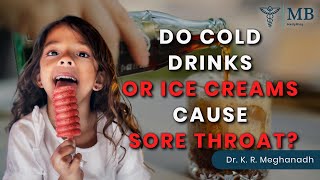 Sore Throat due to Ice Cream and Cold Drinks | Dr. K. R. Meghanadh | Medyblog