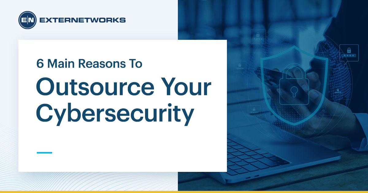 6 Main Reasons To Outsource Your Cybersecurity Operation