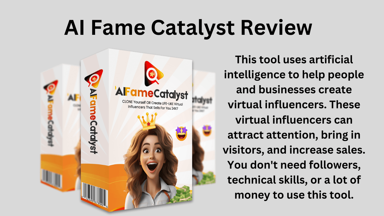 AI Fame Catalyst Review: Quick Ways to Create a Virtual Influencer