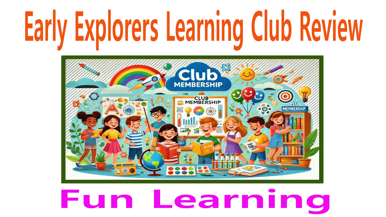 Early Explorers Learning Club Review: Fun Learning