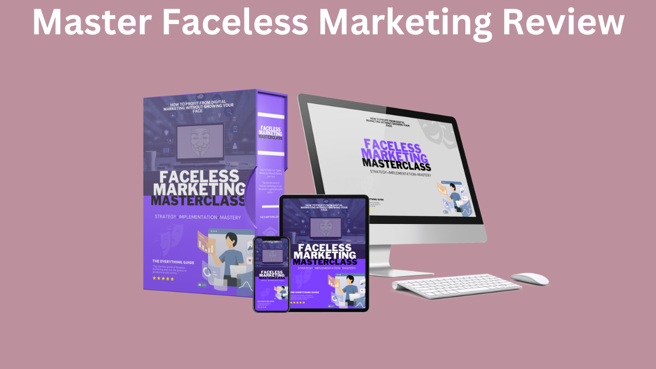 Master Faceless Marketing Review - No Face, No Problem