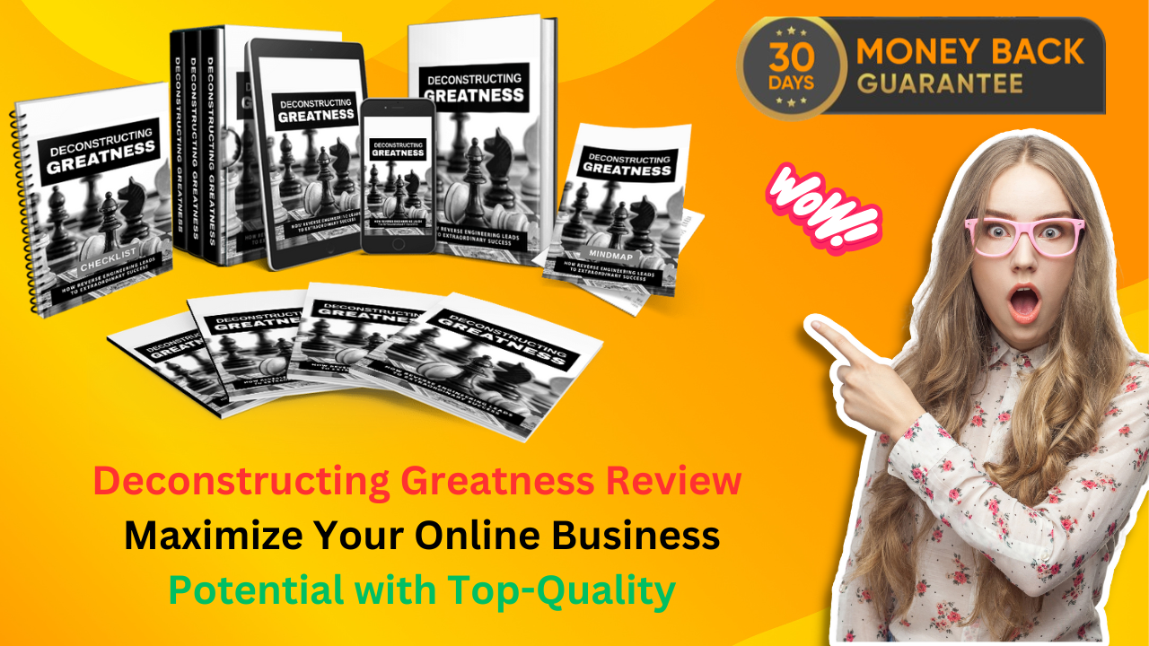 Deconstructing Greatness Review – Maximize Your Online Busines