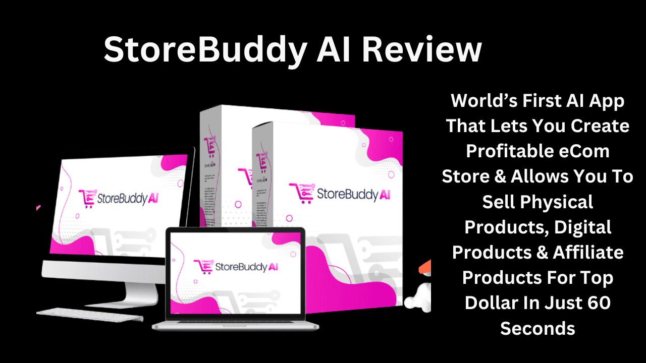 StoreBuddy AI Review: Create Physical Products, Digital Products, And Affiliate Products For Top Dollar In Just 60 Seconds!2024