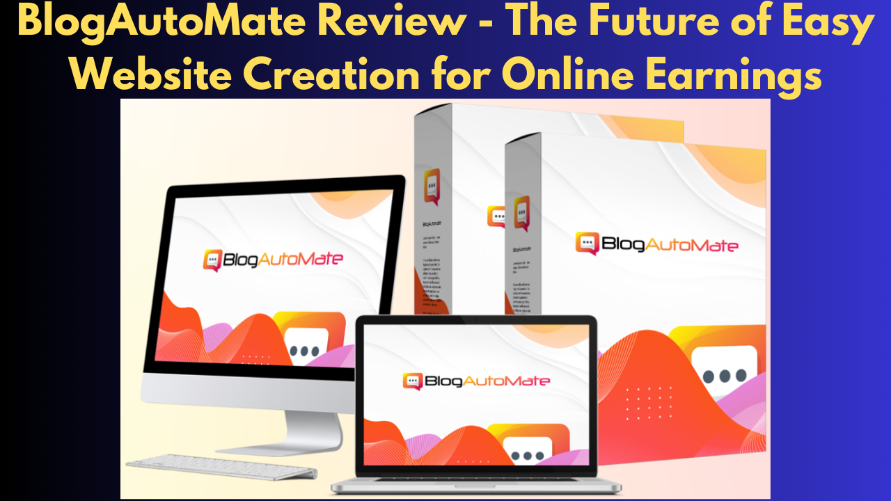 BlogAutoMate Review - The Future of Easy Website Creation for