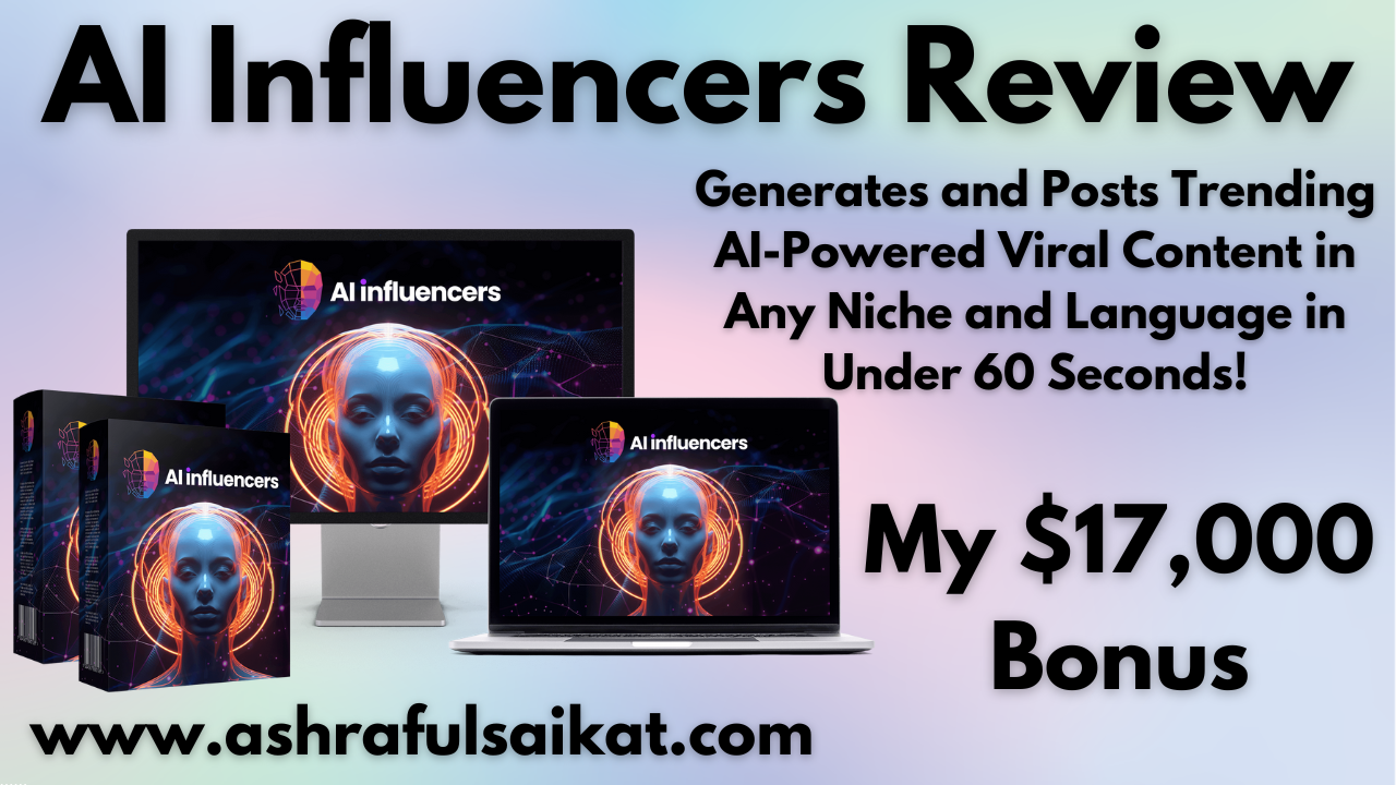 AI Influencers Review - Creates & Posts Trending AI Viral Contents (By Akshat Gupta) – Ashraful Saikat Academy