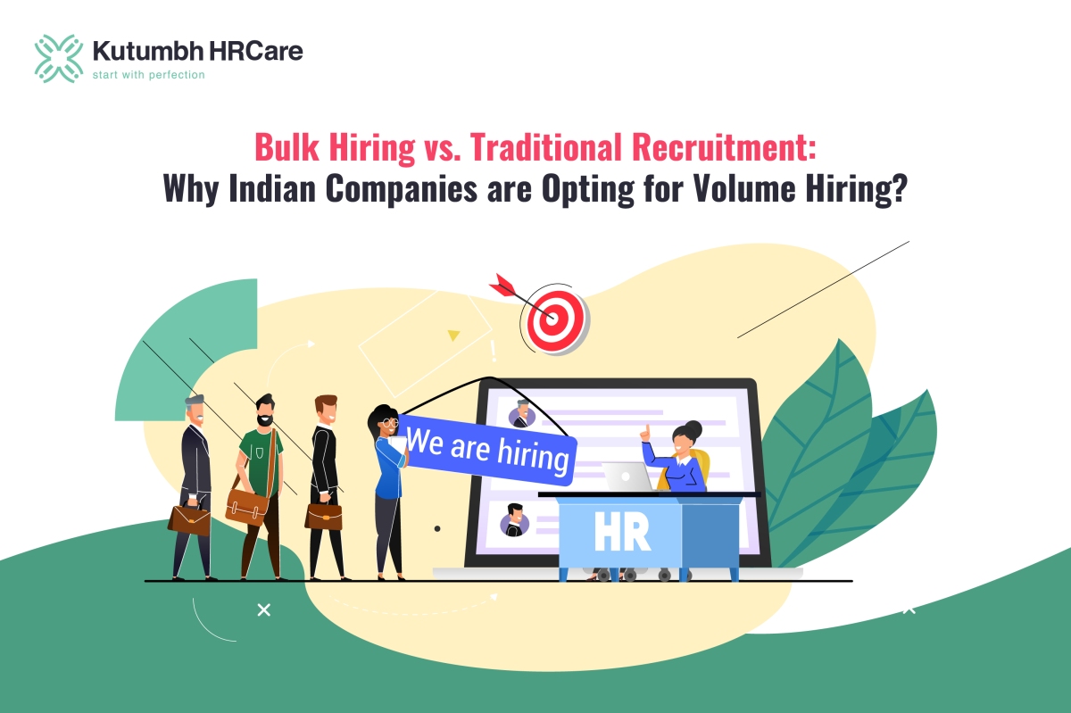 Bulk Hiring vs. Traditional Recruitment: Why Indian Companies are Opting for Volume Hiring? – Staffing Company in India | Staffing Services – Kutumbh HRCare