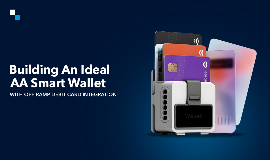 How to Create The Best AA Smart Crypto Wallet with Off-Ramp Debit Card?