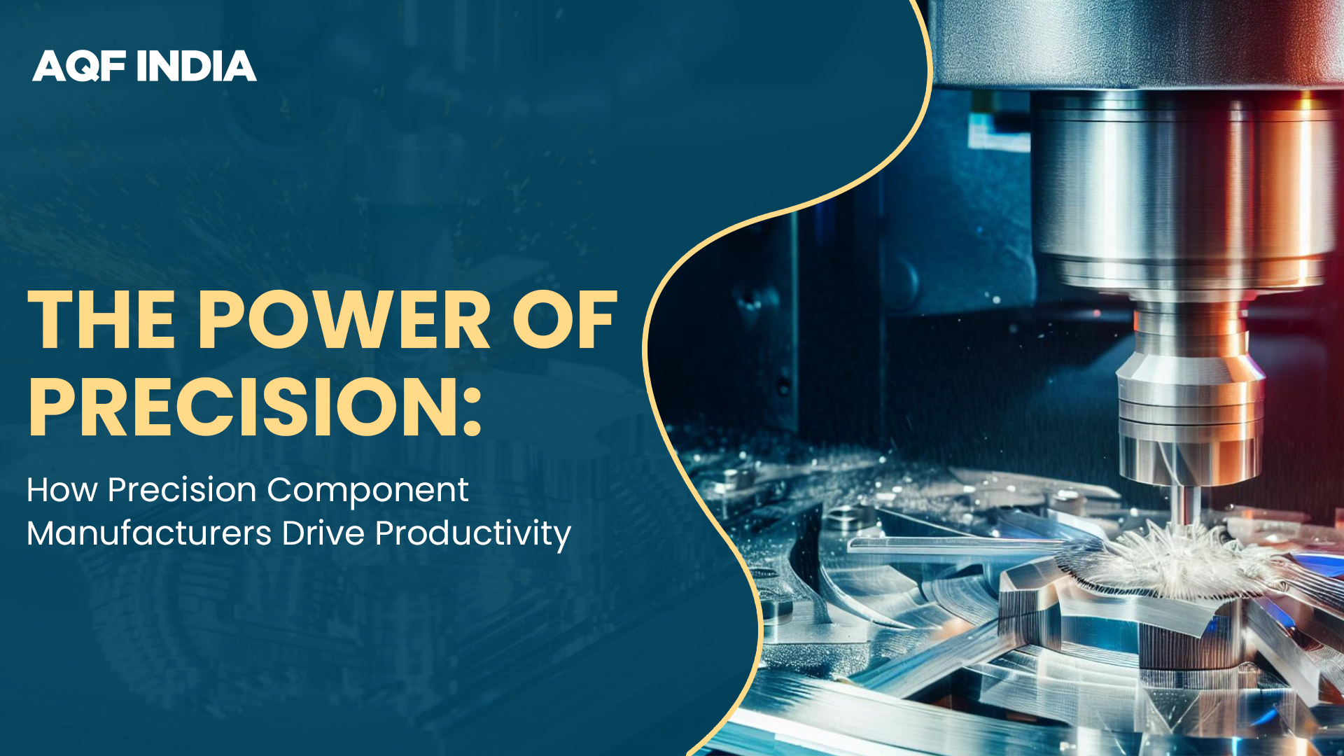 How Precision Component Manufacturer Increases Productivity | AQF India