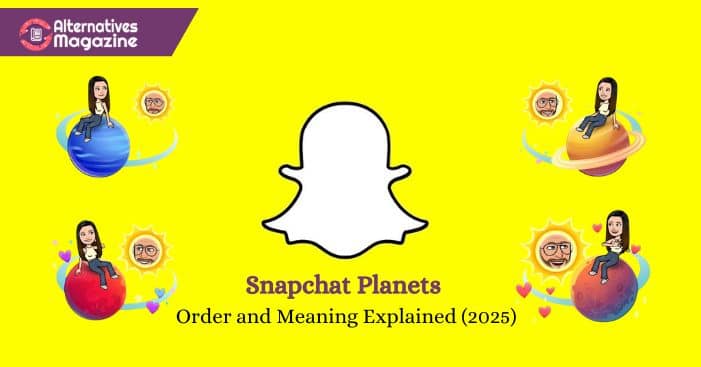 Snapchat Planets Guide 2025: Everything You Should Know