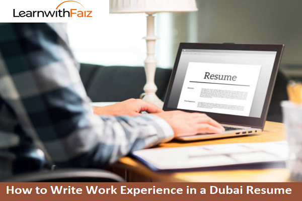 How to Write Work Experience in a Dubai Resume - Learnwithfaiz