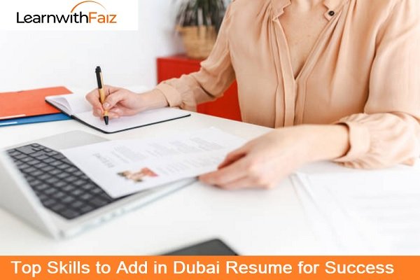 Top Skills to Add in Dubai Resume for Success - Learnwithfaiz