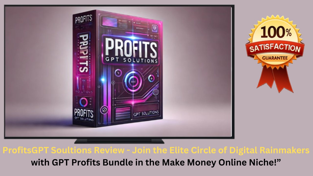 ProfitsGPT Soultions Review - Join the Elite Circle of Digital