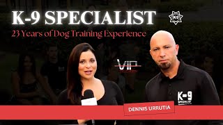 K-9 Specialist |  23 Years of Dog Training Experience | VIP Television Interview with Dennis Urrutia