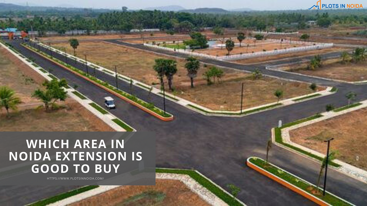 Which Area in Noida Extension is Good to Buy Plots | by Rahulguptanoida | Jan, 2025 | Medium