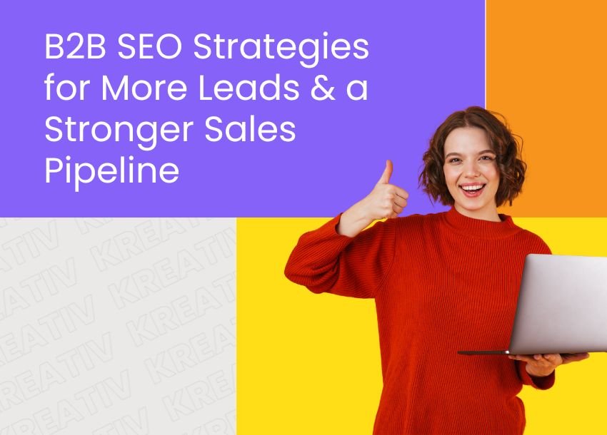 B2B SEO Strategies for More Leads & a Stronger Sales Pipeline