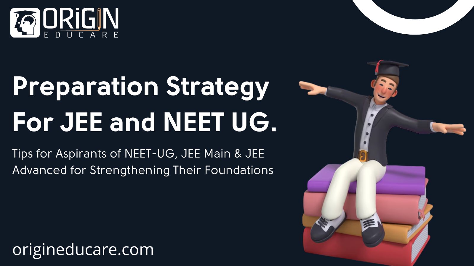 JEE and NEET UG Preparation Strategy | Origin Educare