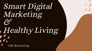 Empower Your Growth with Digital Marketing and Wellness Resources | CM Smart Digital Marketing & Healthy Living