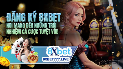 Cách Đăng Ký 8xbet Dễ Dàng