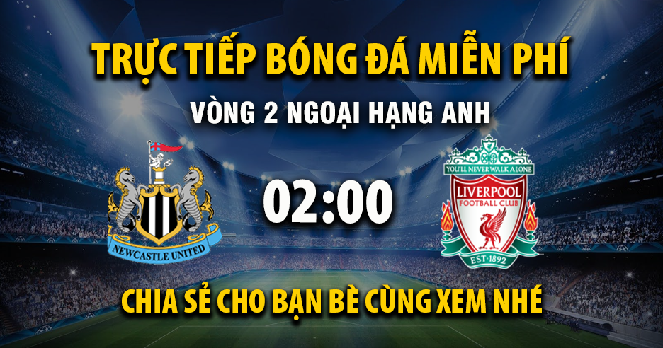 Trực tiếp Newcastle United vs Liverpool 02:00, ngày 26/08/2025 - Mitomzc.cc