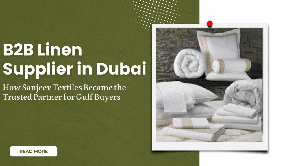 B2B Linen Supplier in Dubai | Sanjeev Textiles