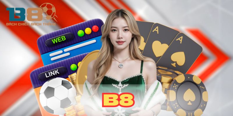 B8 - Nhà Cái Uy Tín Với Chất Lượng Toàn Diện Số 1 Châu Á