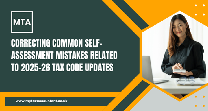 Correcting Common Self-Assessment Mistakes Related To 2025-26 Tax Code Updates