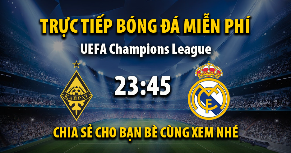Trực tiếp FC Kairat vs Real Madrid 23:45, ngày 30/09/2025 - Mitomzi.cc