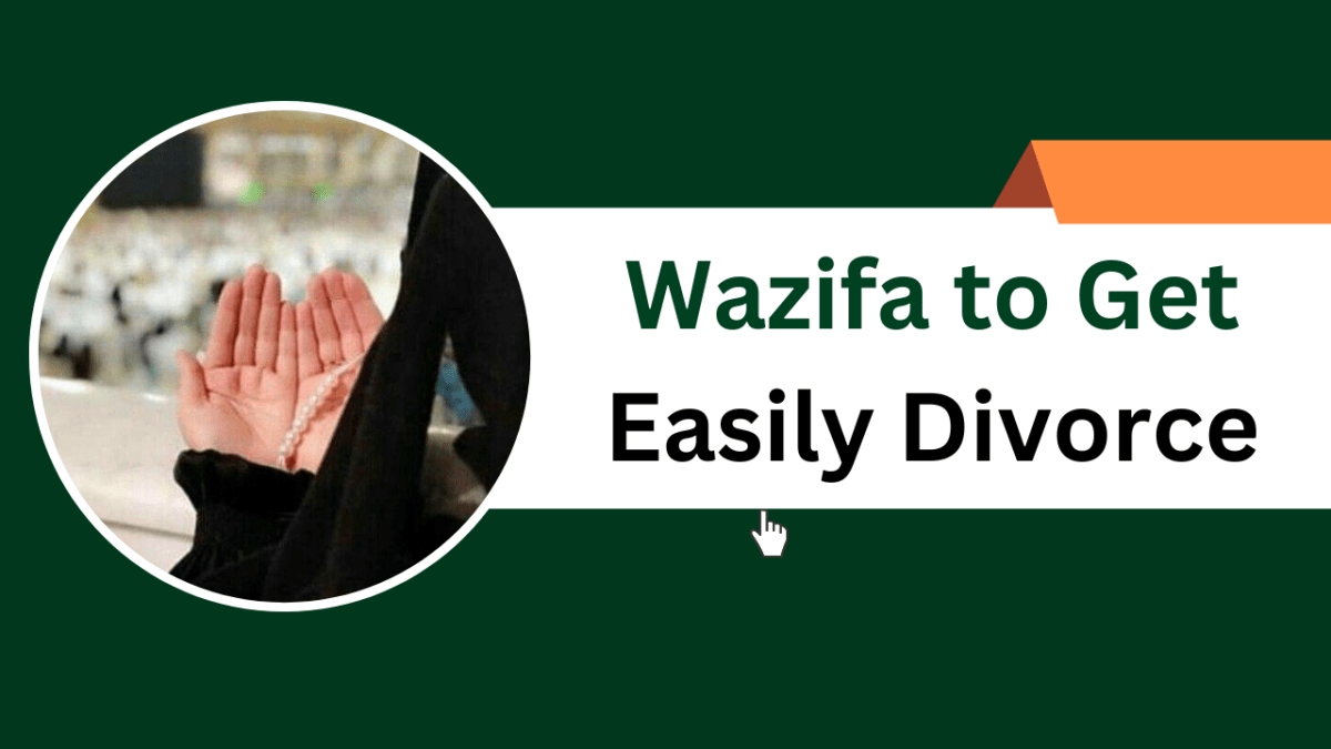 Wazifa to Get Easily Divorce – Islamic Halal Nuskhe For Love Back