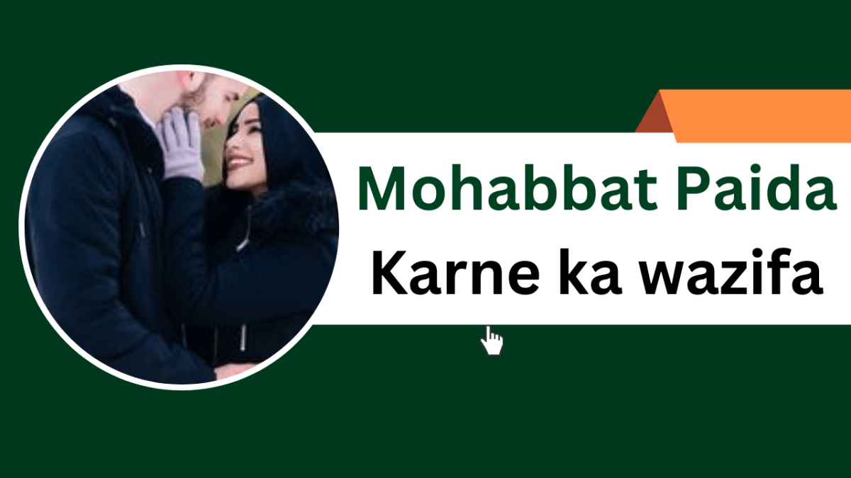 Mohabbat Paida Karne ka wazifa – Islamic Halal Nuskhe For Love Back