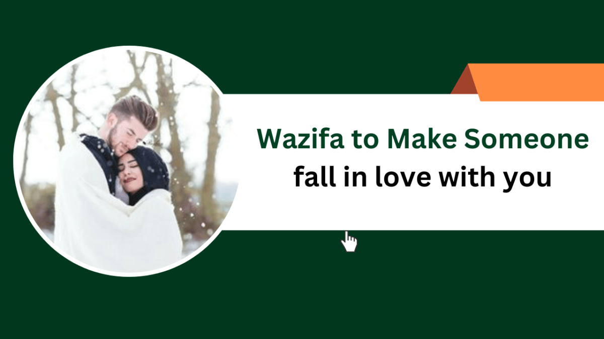 Wazifa to Make Someone fall in love with you – Islamic Halal Nuskhe For Love Back