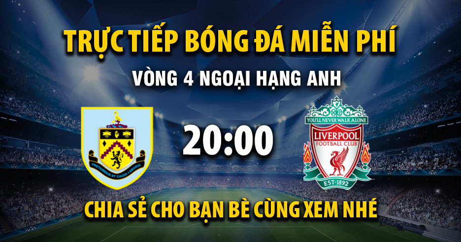 Xem trực tiếp Burnley vs Liverpool vào lúc 20:00, ngày 14/09/2025 - Vaoroivp.cc