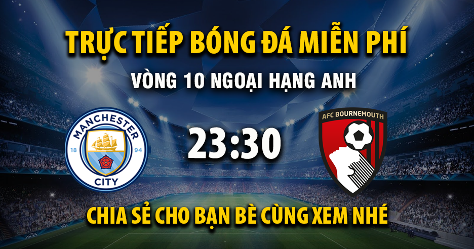 Xem trực tiếp Manchester City vs AFC Bournemouth vào lúc 23:30, ngày 02/11/2025 - Vaoroivq.cc