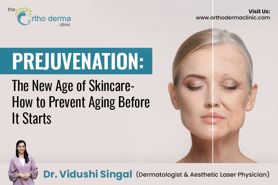 Prejuvenation: Prevent Aging Before It Starts | Orthoderma Clinic