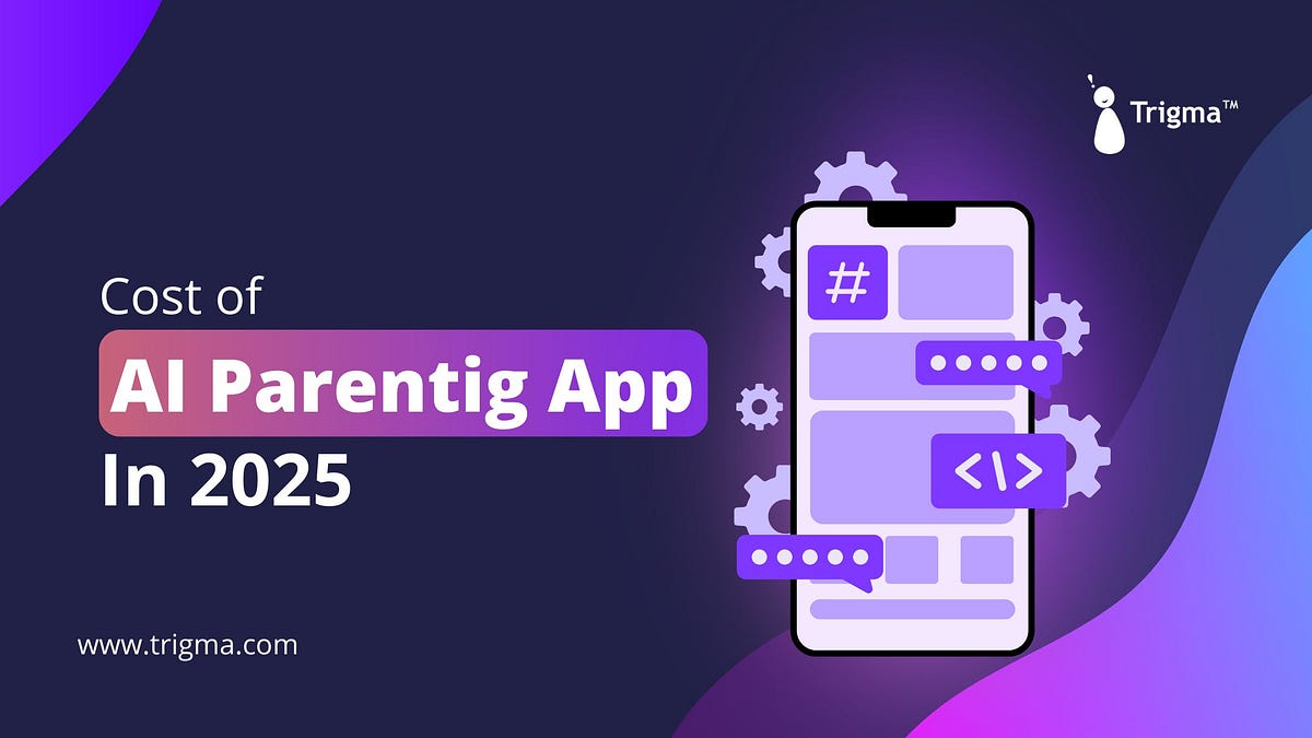 How Much Does an AI Parenting App Cost in 2025? | by Taira | Nov, 2025 | Medium