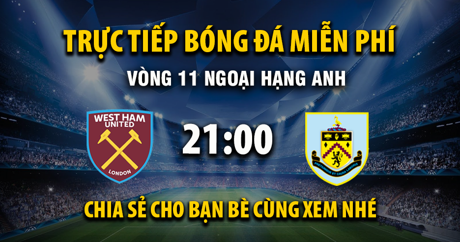 Trực tiếp West Ham vs Burnley 22:00, ngày 08/11/2025 - Mitomza.cc