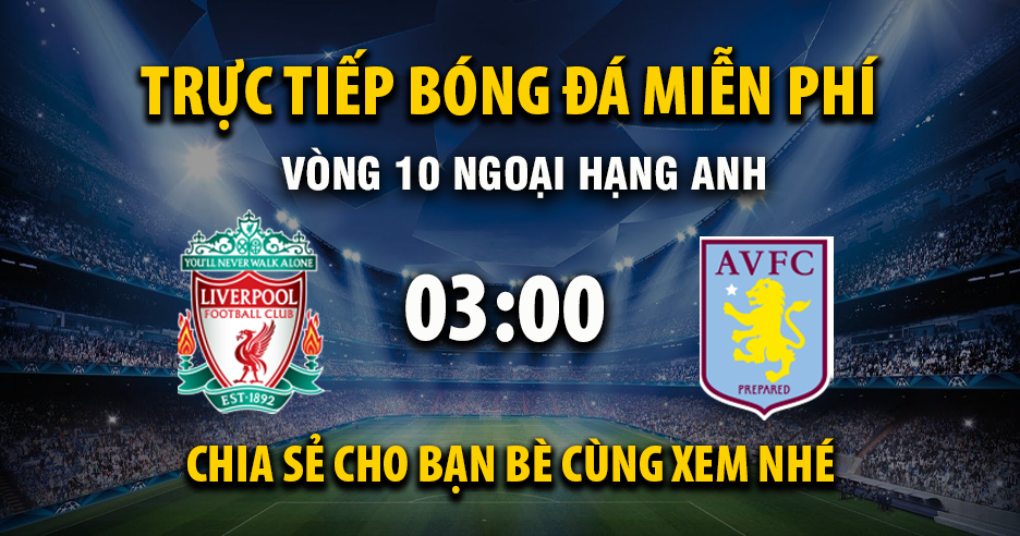 Xem trực tiếp Liverpool vs Aston Villa vào lúc 03:00, ngày 02/11/2025 - Vaoroivq.cc